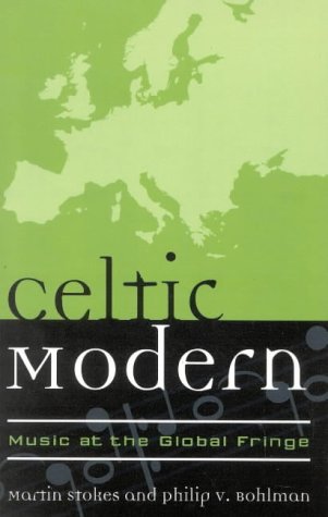Stock image for Celtic Modern: Music at the Global Fringe (Volume 1) (Europea: Ethnomusicologies and Modernities, 1) for sale by HPB-Red