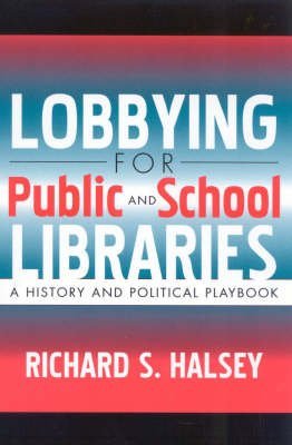 Stock image for Lobbying for Public and School Libraries: A History and Political Playbook for sale by HPB-Red