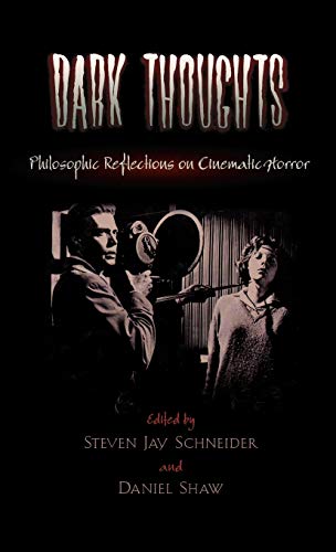 Dark Thoughts: Philosophic Reflections on Cinematic Horror (9780810847927) by Daniel Shaw; Steven Jay Schneider