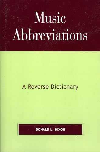 Music Abbreviations: A Reverse Dictionary - Hixon, Donald L.