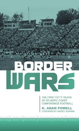 

Border Wars: The First Fifty Years of Atlantic Coast Conference Football (Volume 27) (American Sports History Series, 27)