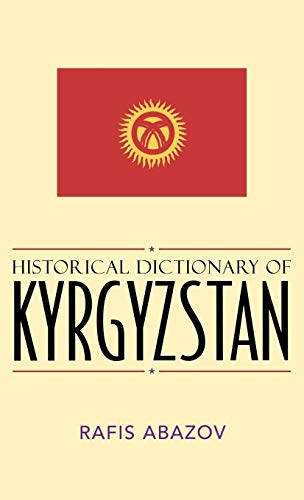 Beispielbild fr Historical Dictionary of Kyrgyzstan zum Verkauf von Better World Books
