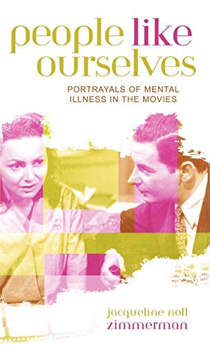 Beispielbild fr People Like Ourselves : Portrayals of Mental Illness in the Movies zum Verkauf von Better World Books