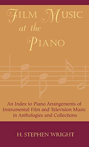 9780810848924: Film Music at the Piano: An Index to Piano Arrangements of Instrumental Film and Television Music in Anthologies and Collections