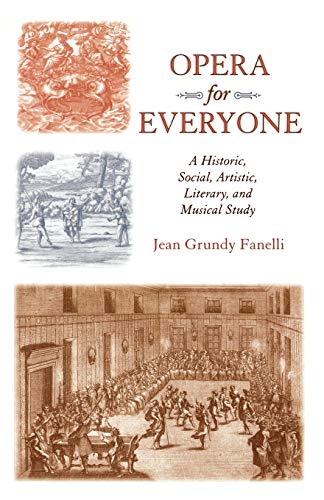 Imagen de archivo de Opera for Everyone: A Historic, Social, Artistic, Literary, and Musical Study a la venta por ThriftBooks-Atlanta