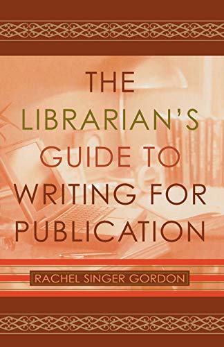 Imagen de archivo de The Librarian's Guide to Writing for Publication a la venta por Better World Books