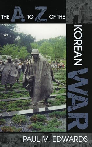 The A to Z of the Korean War (Volume 7) (The A to Z Guide Series, 7) (9780810849174) by Edwards, Paul M.