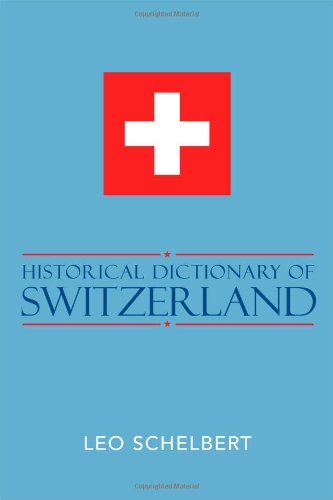 Beispielbild fr Historical Dictionary of Switzerland (Historical Dictionaries of Europe, Band 53) zum Verkauf von Buchpark