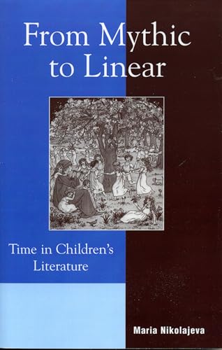 9780810849525: From Mythic to Linear: Time in Children's Literature