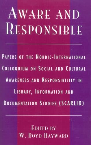 9780810849549: Aware and Responsible: Papers of the Nordic-International Colloquium on Social and Cultural Awareness and Responsibility in Library, Information and Documentation Studies (SCARLID)