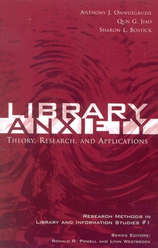 Stock image for Library Anxiety: Theory, Research, and Applications (Volume 1) (Research Methods in Library and Information Studies, 1) for sale by BooksRun
