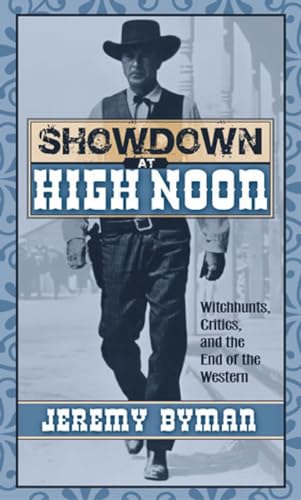 Beispielbild fr Showdown at High Noon: Witch-Hunts, Critics, and the End of the Western (Volume 111) (The Scarecrow Filmmakers Series, 111) zum Verkauf von HPB-Ruby