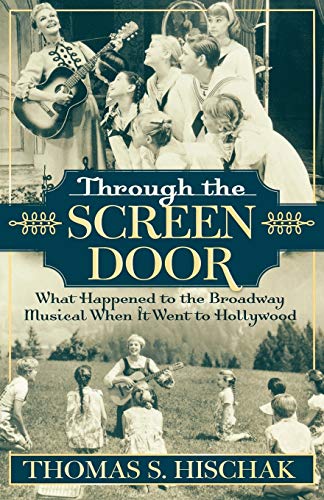 Beispielbild fr Through the Screen Door : What Happened to the Broadway Musical When It Went to Hollywood zum Verkauf von Better World Books