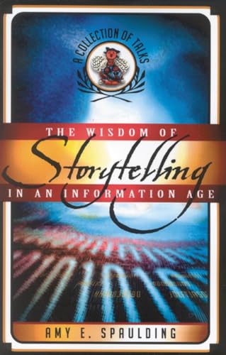 Stock image for The Wisdom of Storytelling in an Information Age : A Collection of Talks for sale by Better World Books