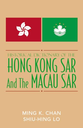 Imagen de archivo de Historical Dictionary of the Hong Kong SAR and the Macao SAR (Volume 60) (Historical Dictionaries of Asia, Oceania, and the Middle East, 60) a la venta por Michael Lyons