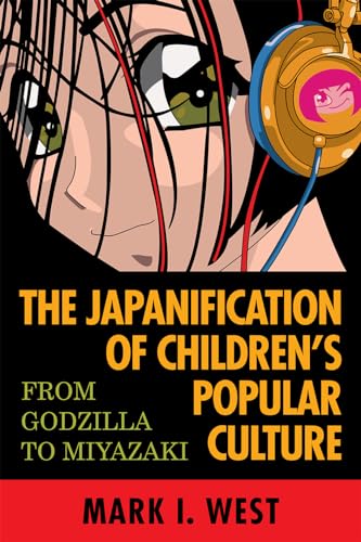 Imagen de archivo de The Japanification of Childrens Popular Culture: From Godzilla to Miyazaki a la venta por Zoom Books Company