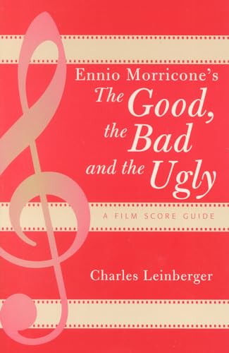 Imagen de archivo de Ennio Morricone's The Good, the Bad and the Ugly: A Film Score Guide: A Film Score Guide (Scarecrow Film Score Guides) a la venta por Chiron Media