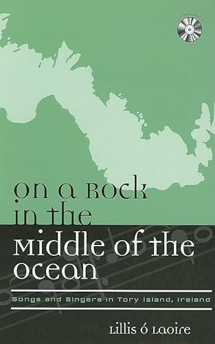 Stock image for On a Rock in the Middle of the Ocean: Songs and Singers in Tory Island, Ireland for sale by THE SAINT BOOKSTORE