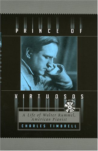 Stock image for Prince of Virtuosos: A Life of Walter Rummel, American Pianist for sale by HPB-Emerald