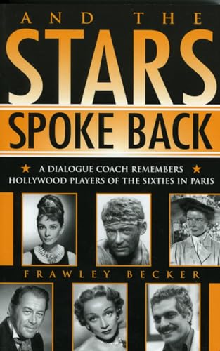 9780810851573: And the Stars Spoke Back: A Dialogue Coach Remembers Hollywood Players of the Sixties in Paris