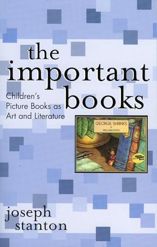Stock image for The Important Books : Children's Picture Books As Art and Literature for sale by Better World Books