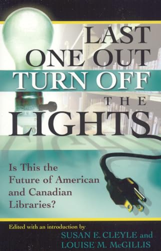 Beispielbild fr Last One Out Turn Off the Lights: Is This the Future of American and Canadian Libraries? zum Verkauf von HPB-Ruby