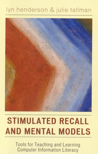 Stock image for Stimulated Recall and Mental Models : Tools for Teaching and Learning Computer Information Literacy for sale by Better World Books