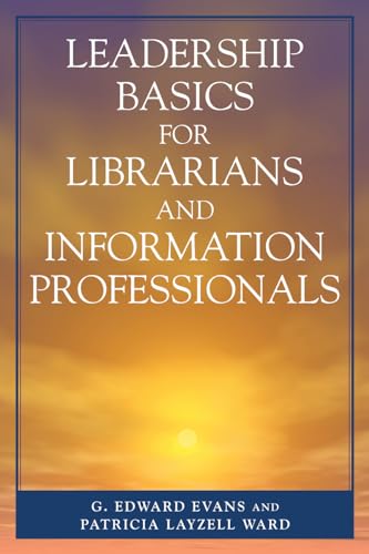 Leadership Basics for Librarians and Information Professionals (9780810852297) by Evans, Edward G.; Ward, Patricia Layzell