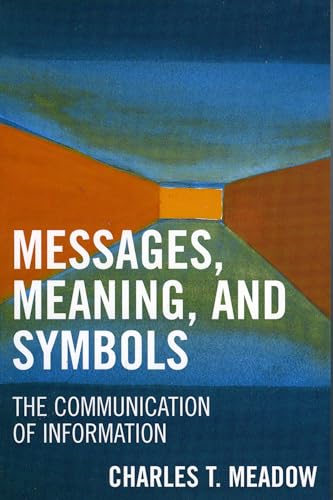 Stock image for Messages, Meaning, and Symbols: The Communication of Information for sale by ThriftBooks-Atlanta