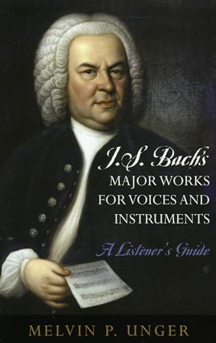 Stock image for J.S. Bachs Major Works for Voices and Instruments: A Listeners Guide for sale by AwesomeBooks