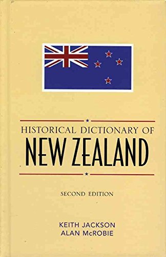 Historical Dictionary of New Zealand (Historical Dictionaries of Asia, Oceania, and the Middle East) (9780810853065) by Jackson, Keith; McRobie, Alan