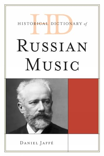 Historical Dictionary of Russian Music (Historical Dictionaries of Literature and the Arts) (9780810853119) by JaffÃ©, Daniel