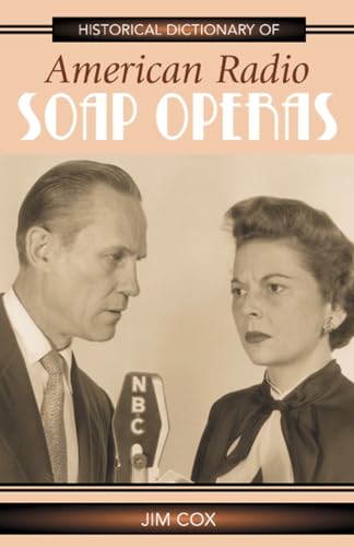 9780810853232: Historical Dictionary of American Radio Soap Operas: Volume 3 (Historical Dictionaries of Literature and the Arts)