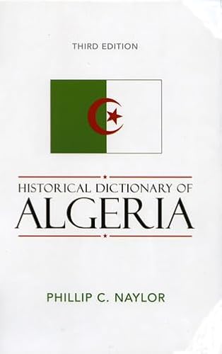 Historical Dictionary of Algeria (Historical Dictionaries of Africa) (9780810853409) by Naylor, Phillip C.