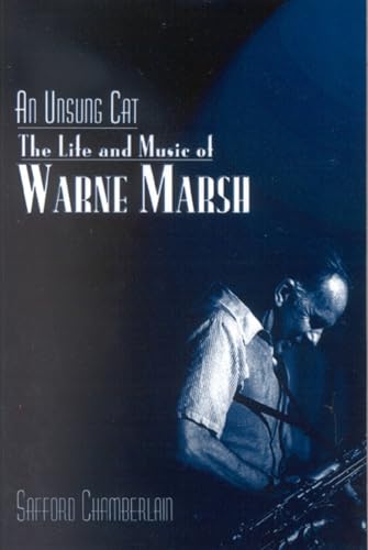 Imagen de archivo de An Unsung Cat: The Life and Music of Warne Marsh (Studies in Jazz): 37 a la venta por AwesomeBooks
