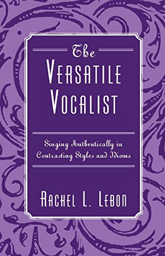 Beispielbild fr The Versatile Vocalist : Singing Authentically in Contrasting Styles and Idioms zum Verkauf von Better World Books