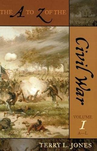 The a to Z of the Civil War (The A to Z Guide Series, Volume 1 (A-L) and Volume 2 (M-Z)) (9780810853867) by Jones, Terry L.