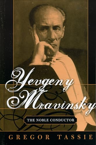 Beispielbild fr Yevgeny Mravinsky : The Noble Conductor zum Verkauf von Better World Books: West