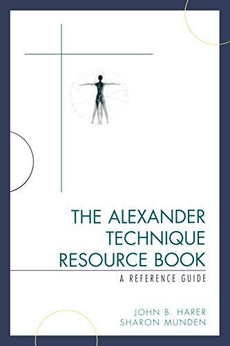 Beispielbild fr The Alexander Technique Resource Book: A Reference Guide zum Verkauf von medimops