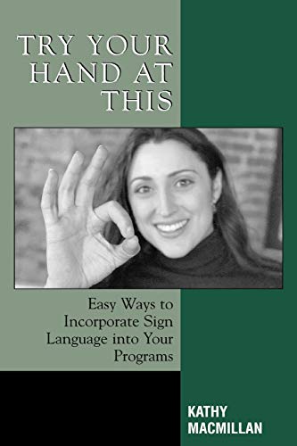 Beispielbild fr Try Your Hand at This: Easy Ways to Incorporate Sign Language into Your Programs zum Verkauf von Michael Lyons