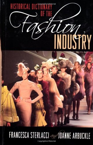 Stock image for Historical Dictionary of the Fashion Industry for sale by Better World Books: West
