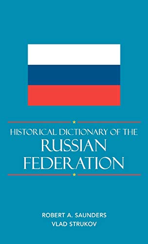 Stock image for Historical Dictionary of the Russian Federation (Volume 78) (Historical Dictionaries of Europe (78)) for sale by Michael Lyons