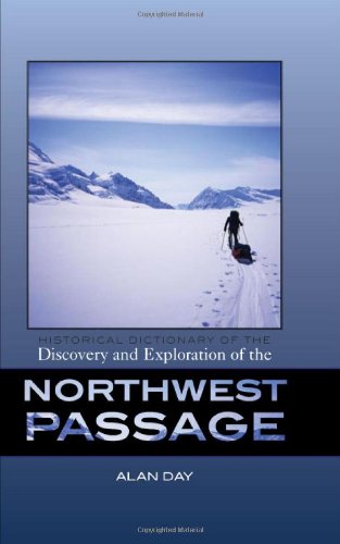 9780810854864: Historical Dictionary of the Discovery and Exploration of the Northwest Passage