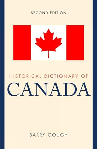 Historical Dictionary of Canada (Historical Dictionaries of the Americas) (9780810854963) by Gough, Barry M.