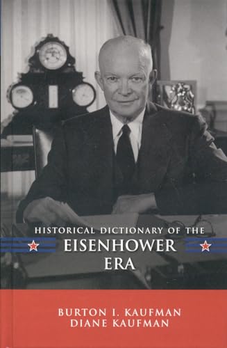 Beispielbild fr Historical Dictionary of the Eisenhower Era (Historical Dictionaries of U.S. Politics and Political Eras) zum Verkauf von Michael Lyons