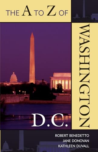 The A to Z of Washington, D.C. (The A to Z Guide Series, 12) (Volume 12) (9780810855090) by Robert Benedetto; Jane Donovan; Kathleen DuVall