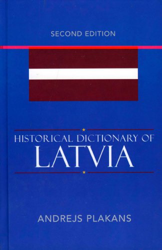 Beispielbild fr Historical Dictionary of Latvia (Volume 60) (Historical Dictionaries of Europe (60)) zum Verkauf von Michael Lyons