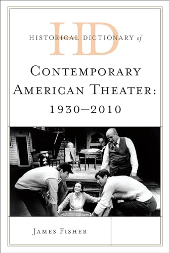 Beispielbild fr Historical Dictionary of Contemporary American Theater : 1930-2010 zum Verkauf von Better World Books