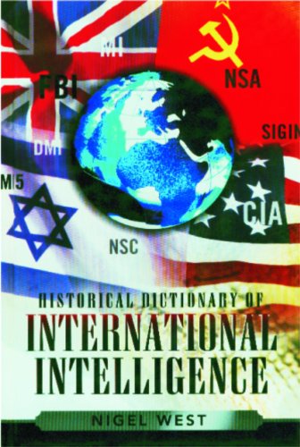 Historical Dictionary of International Intelligence (Volume 4) (Historical Dictionaries of Intelligence and Counterintelligence (4)) (9780810855786) by West, Nigel