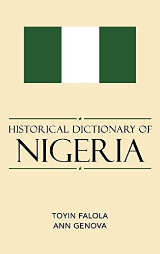 Stock image for Historical Dictionary of Nigeria (Volume 111) (Historical Dictionaries of Africa (111)) for sale by Michael Lyons